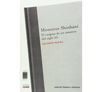 Monsieur Shoshani El Enigma De Un: El enigma de un maestro del siglo XX (COLECCION RELATOS E HISTORIAS)