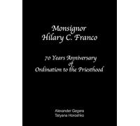 Monsignor Hilary C. Franco: 70 Years Anniversary of Ordination to the Priesthood