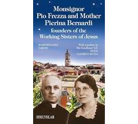 Monsignor Pio Frezza and mother Pierina Bernardi. Founders of the Working Sisters of Jesus (Blu. Messaggeri d'amore)
