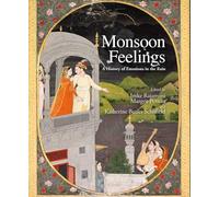 Monsoon Feelings: A History of Emotions in the Rain [Idioma Inglés]