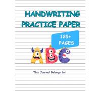 Monster ABC Writing Practice Paper: 125+ Blank Practice Paper with dotted lines for Preschool, Kindergarten, and Early Elementary Writing Success.
