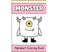 Monster Alphabet Coloring Book for Kids: Cute and Easy A-Z Monster Letter Coloring Pages to Learn the Alphabet for Toddlers, Preschoolers, and Kids Ages 3-6