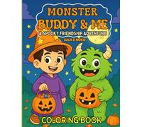 Monster Buddy & Me A Spooky Friendship Adventure: A Monster Coloring Book for Kids: Cute Creatures, Costumes & Spooky Scenes