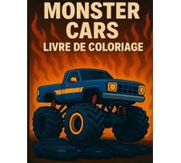 Monster Cars - Livre de Coloriage: Voitures monstres et camions géants pour enfants 4-8 ans (Monster Car Coloring)