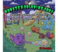 Monster Coloring Book: Cute & Mischievous Monsters for Stress Relief and Fun: 50 Adorable Yet Spooky Monsters in Funny Mischief Scenes