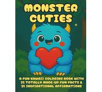 Monster Cuties: A Fun Kawaii Coloring Book with 25 Humorous, Totally Made-Up Fun Facts About Monsters and Ghosts - Not Just for Halloween! (Cuties-Series)