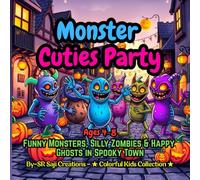 Monster Cuties Party: Funny Monsters, Silly Zombies & Happy Ghosts in Spooky Town! (Ages 4-8) (Spookyverse Coloring Adventures)