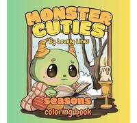 Monster Cuties - Seasons Coloring book: Coloring Book for Adults and Teens Featuring Kawaii and Cute Creatures and Monsters Designs, Cosy Moments for Relaxation and Stress Releif