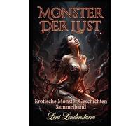 Monster der Lust: Erotische Monster Geschichten Sammelband (Erotik Sammelbände)