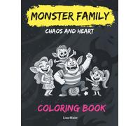 Monster Family. Chaos & Heart: A Coloring Book Full of Humor and Warmth. For Kids Ages 6 and Up. Large Format. (Monster Coloring Books, Vol. 1)