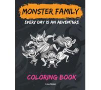 Monster Family. Every Day Is an Adventure: A Coloring Book Full of Humor, Chaos, and Family Life. For Kids Ages 6 and Up. Large Format. (Monster Coloring Books, Vol. 2)