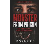 MONSTER FROM PRISON: The Border Patrol Serial Killer Nightmare