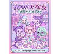 Monster Girls Self-Care Day: A Cute Pastel Goth Coloring Book for Relaxation, Stress Relief, and Cozy Self-Care Fun (Cozy Monster Girls Coloring Book Series)