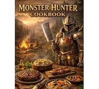 Monster Hunter Cookbook: A Culinary Journey Through the New World