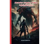 Monster Hunter Wilds-Spielanleitung: Zähme die Wildnis und bezwinge Bestien