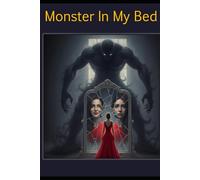 Monster In My Bed: Breaking Free from a Narcissistic Relationship: Understanding and overcoming toxic dynamics.