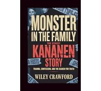 Monster in the Family: The Stacey Kananen Story: Trauma, Confession, And The Search For Truth