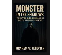 Monster in the Shadows: The Clifford Olsen Murders and the Hunt for a Canadian Psychopath