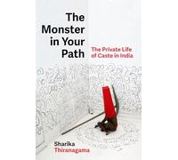 Monster in Your Path: The Private Life of Caste in India: 21 (Atelier: Ethnographic Inquiry in the Twenty-First Century)