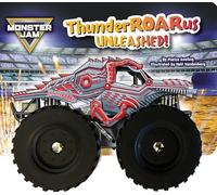 Monster Jam Thunderroarus Unleashed!: A Board Book With Wheels