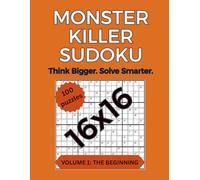 Monster Killer Sudoku: Volume 1: The Beginning - 100 Large-Grid 16×16 Killer Sudoku Puzzles (Monster Killer Sudoku 16x16)