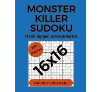Monster Killer Sudoku: Volume 2: The Ascent - 100 Large-Grid 16×16 Killer Sudoku Puzzles (Monster Killer Sudoku 16x16)