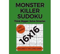Monster Killer Sudoku: Volume 4: The Long Game - 150 Large-Grid 16×16 Killer Sudoku Puzzles (Monster Killer Sudoku 16x16)