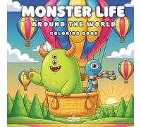Monster Life: Around the World Coloring Book for Kids, Teens & Adults - Cute Monsters Exploring Iconic Places (40 Fun Pages to Color) (Monster Life: Cute & Cozy Coloring Book Series)