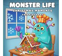Monster Life: Christmas Moments: Cute & Cozy Monster Coloring Book with Festive Winter Scenes (40 Pages to Color) (Monster Life: Cute & Cozy Coloring Book Series)