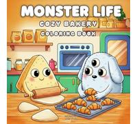 Monster Life: Cozy Bakery Monsters - Coloring Book for Kids, Teens & Adults (40 Sweet & Fun Pages to Color) (Monster Life: Cute & Cozy Coloring Book Series)
