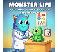 Monster Life: Cute Jobs & Busy Monsters - Coloring Book for Kids, Teens & Adults (40 Fun Pages to Color) (Monster Life: Cute & Cozy Coloring Book Series)