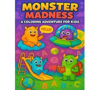 MONSTER MADNESS A COLORING ADVENTURE FOR KID: A Fun and Silly Coloring Book for Kids Ages 4+ | 60 Cute and Fluffy Monsters to Color for Boys and Girls ... and Not-So-Scary Monsters for Kids to Color