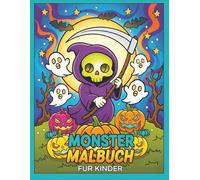 Monster Malbuch für Kinder: Süße und Unheimliche Figuren zum Ausmalen - Perfekt zum Lachen und Entspannen