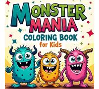Monster Mania Coloring Book for Kids: 50 Fun and Silly Monsters to Color - Big Eyes, Funny Faces, and Friendly Beasts for Boys and Girls Ages 3-8