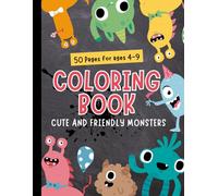 Monster Mania! Cute & Friendly Monsters Coloring Book for Kids: 50 Silly, Fun & Not-So-Scary Monsters for Boys and Girls Ages 4-9