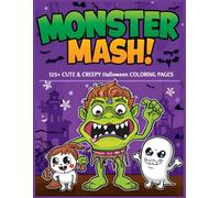 MONSTER MASH!: 125+ Cute & Creepy Halloween Coloring Pages