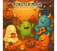 Monster Mash: A Cozy Halloween Coloring Book by Teddy Ursa (A Cozy Halloween Coloring Book Series)