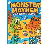 Monster Mayhem: A Silly Coloring Adventure: "Silly Scenes, Wild Creatures & Activities That Make Kids Giggle!"