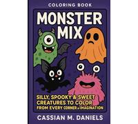 Monster Mix Coloring Book: Silly, Spooky & Sweet Creatures to Color from Every Corner of Imagination By Cassian