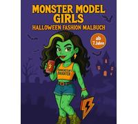 Monster Model Girls - Halloween Fashion Malbuch zum Ausmalen & Gestalten Ideal für Mädchen & Teens (7-13 Jahre): Stylische Monster Girls mit spooky ... - perfekt für kreative Mädchen & Teenager