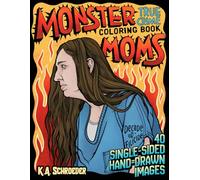 Monster Moms: A True Crime Coloring Book: 40 Portraits of Infamous Mothers and Maternal Psychosis
