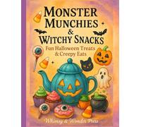 Monster Munchies & Witchy Snacks: Fun Halloween Treats & Creepy Eats