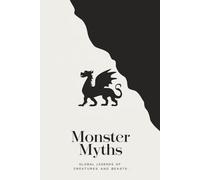 Monster Myths: Global Legends of Creatures and Beasts