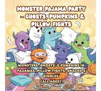 Monster Pajama Party - Ghosts, Pumpkins & Pillow Fights: Monsters, ghosts, & pumpkins in pajamas, pillow fights, snacks & giggles (All Ages). (Spooky & Sweet - Cute and Hilarious Coloring Books)