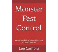 Monster Pest Control: We Aim to kill: A Satirical Journey of Greed and Sex