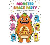 Monster Snack Party: Funny & Easy Coloring Book for Kids: Monster Snack Party: Funny & Easy Coloring Book for Kids Ages 6-10
