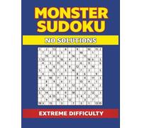Monster Sudoku Puzzle Book: Extreme 16×16 Sudoku Challenge 120 Pages | 100+ Puzzles | No Solutions Included | Built for Focus & Deep Thinking