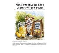 Monster the Bulldog and The Chemistry of Lemonade! A fizzy tale of sugar, science, and sticky paws.
