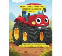 Monster-Traktoren- und Maschinen-Malbuch (Buch 3): Riesige Traktoren zum Ausmalen & Entdecken - Malspaß für Kinder 6-9 Jahre (großen Traktoren Malbuch)