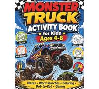 Monster Truck Activity Book for Kids Ages 4-8: Fun Coloring Pages, Mazes, Dot-to-Dot, Word Search, Games and More - The Ultimate Screen-Free Activity ... Love Trucks (Trailblazer Kids Activity Books)